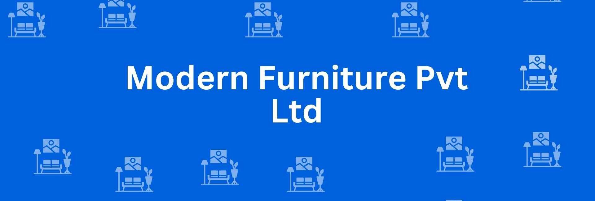 Modern Furniture Pvt Ltd - Furniture Stores in Kirti Nagar Delhi - Furniture Services Supplier in Delhi