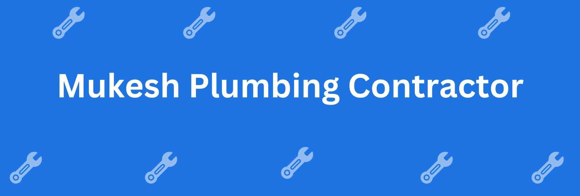 Mukesh Plumbing Contractor - Plumbing Help in Shahdara, Delhi - Emergency Plumbing Services in Delhi