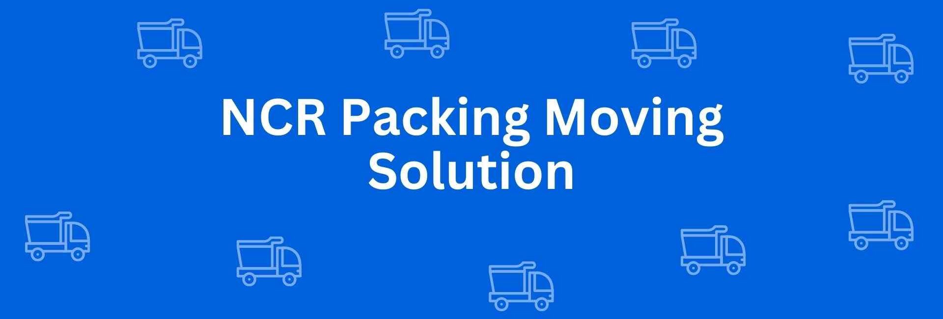 NCR Packing Moving Solution - Packers and Movers in Dwarka, Delhi - Packers and Movers in Delhi
