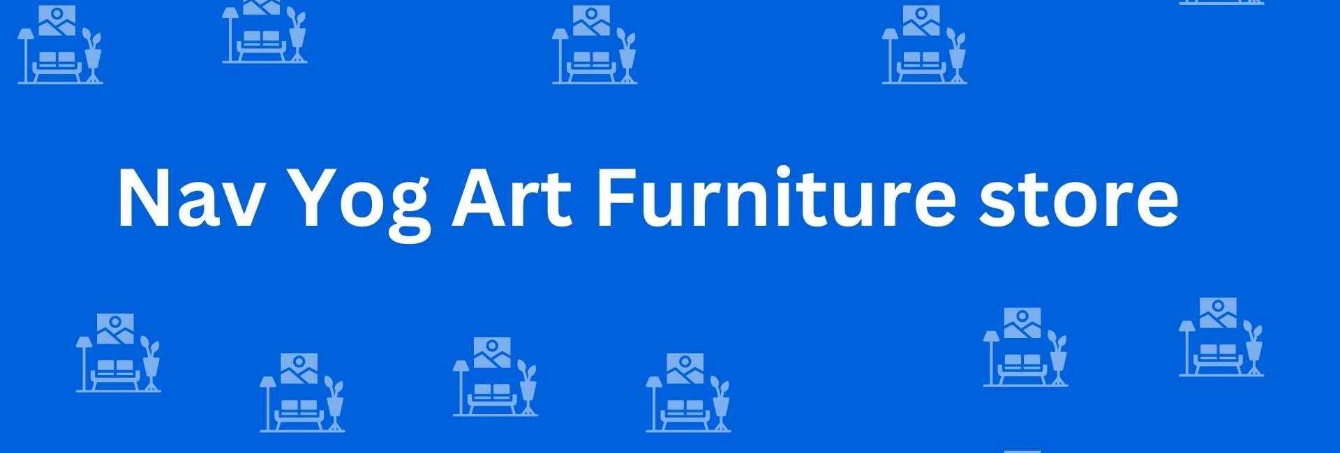 Nav Yog Art Furniture store - Best Furniture Service Dealer in Pitampura, Delhi - Furniture Distributors in Delhi