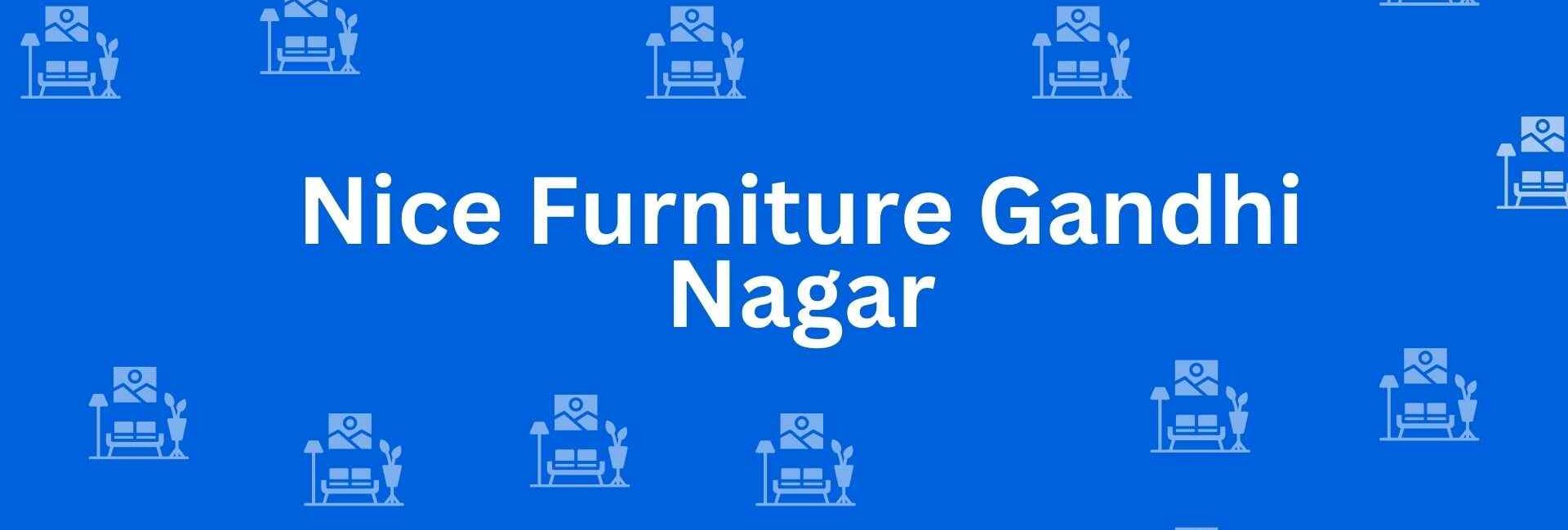 Nice Furniture Gandhi Nagar - Best Furniture Service Dealer in Shahdara, Delhi - Furniture Distributors in Delhi