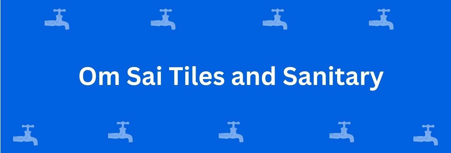 Om Sai Tiles and Sanitary - Best Sanitary Services in Krishna Nagar, Delhi - Sanitary Product Dealer in Delhi