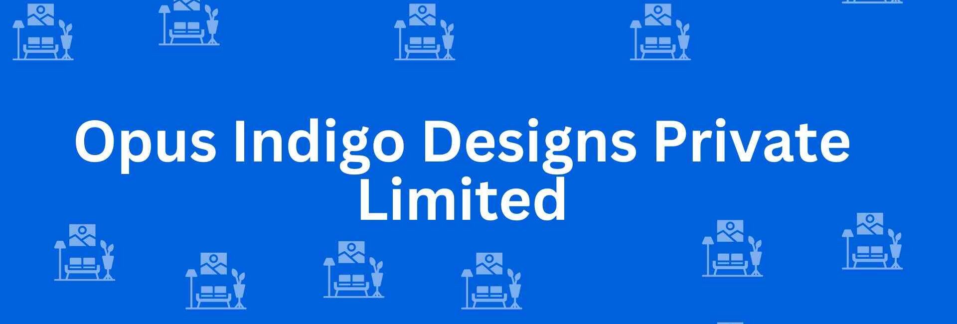 Opus Indigo Designs Private Limited - Best Furniture Service Dealer in Greater Kailash, Delhi - Furniture Distributors in Delhi