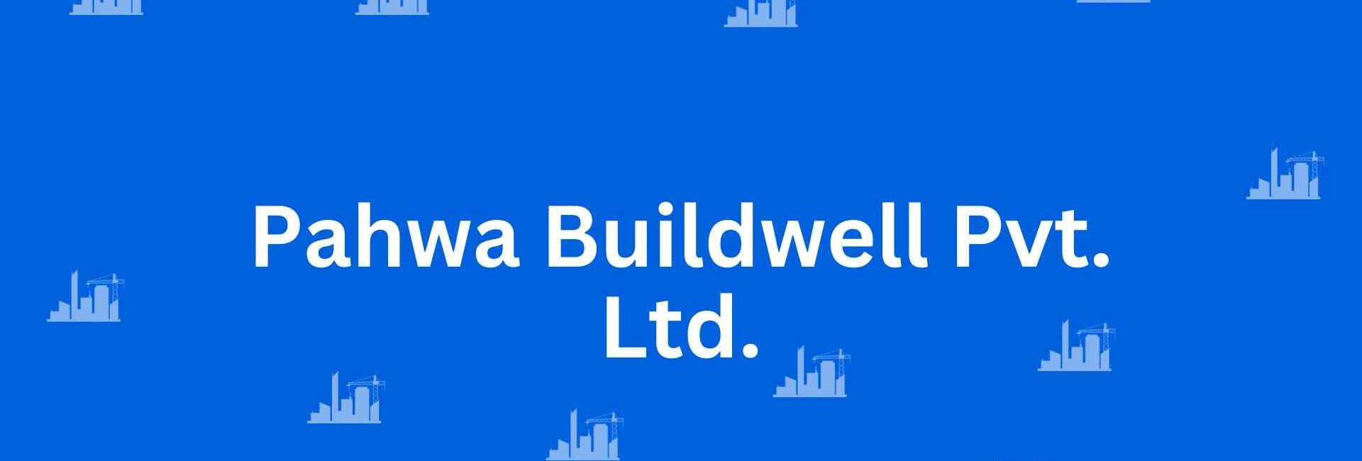 Pahwa Buildwell Pvt. Ltd. - Construction Services in Pitampura, Delhi - Best Construction Contractors in Delhi
