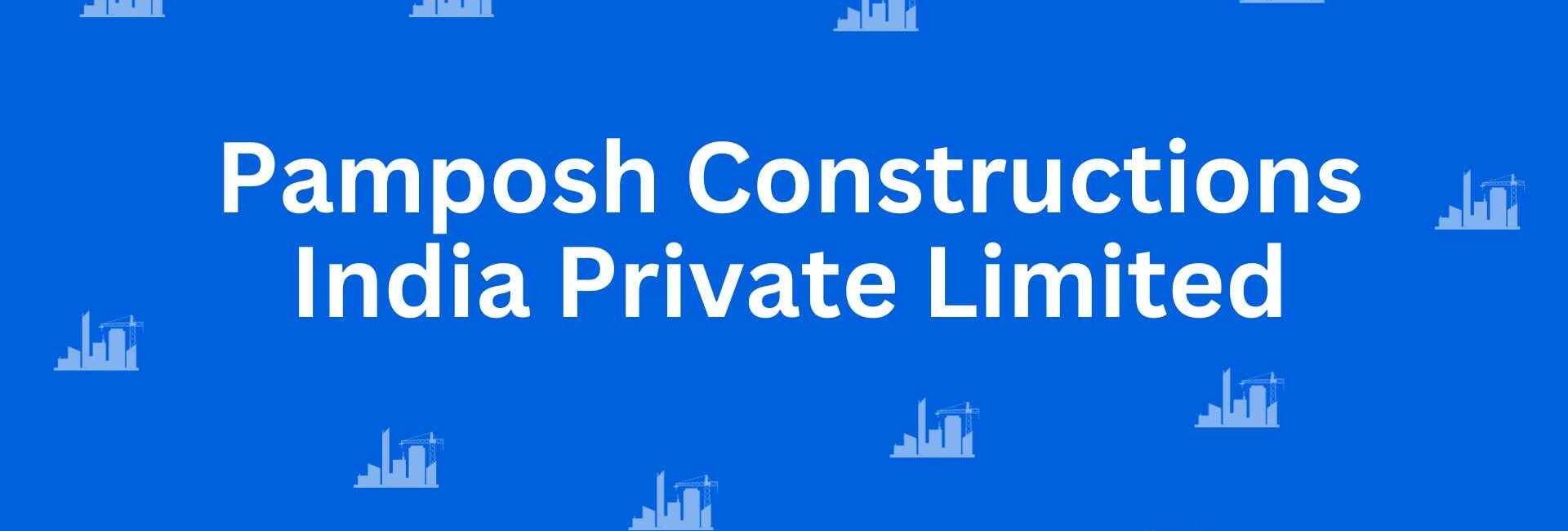 Pamposh Constructions India Private Limited - Construction Services in Greater Kailash, Delhi - Best Construction Contractors in Delhi