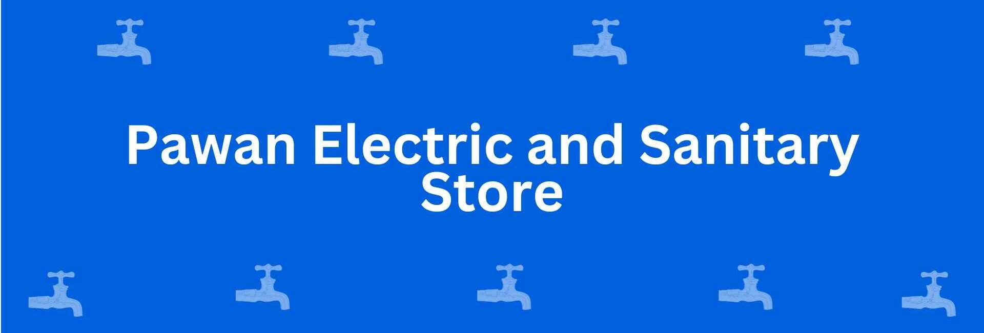 Pawan Electric and Sanitary Store - Best Sanitary Services in Malviya Nagar, Delhi - Sanitary Product Dealer in Delhi
