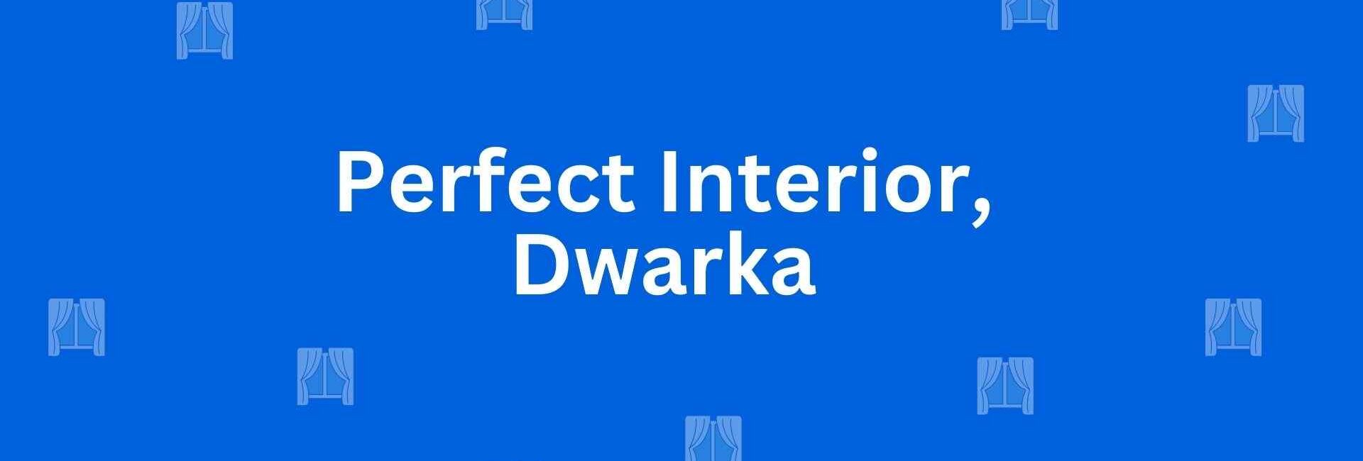Perfect Interior, Dwarka - Best Home Interior Services in Dwarka, Delhi - Best Interior Designers in Delhi