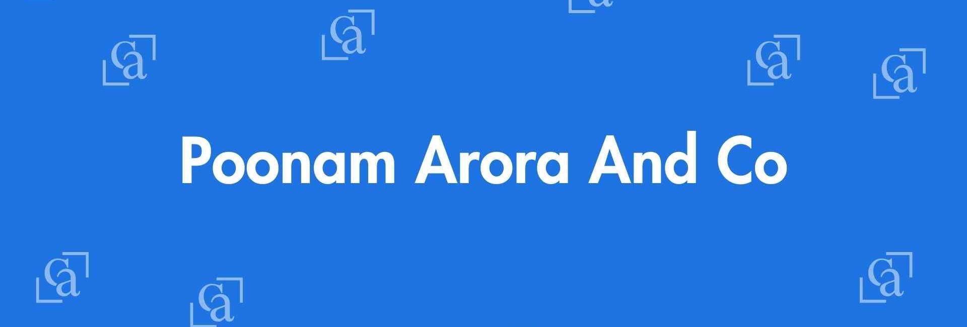 Poonam Arora And Co - Chartered Accountants in Laxmi Nagar, Delhi - Experienced Chartered Accountants Delhi