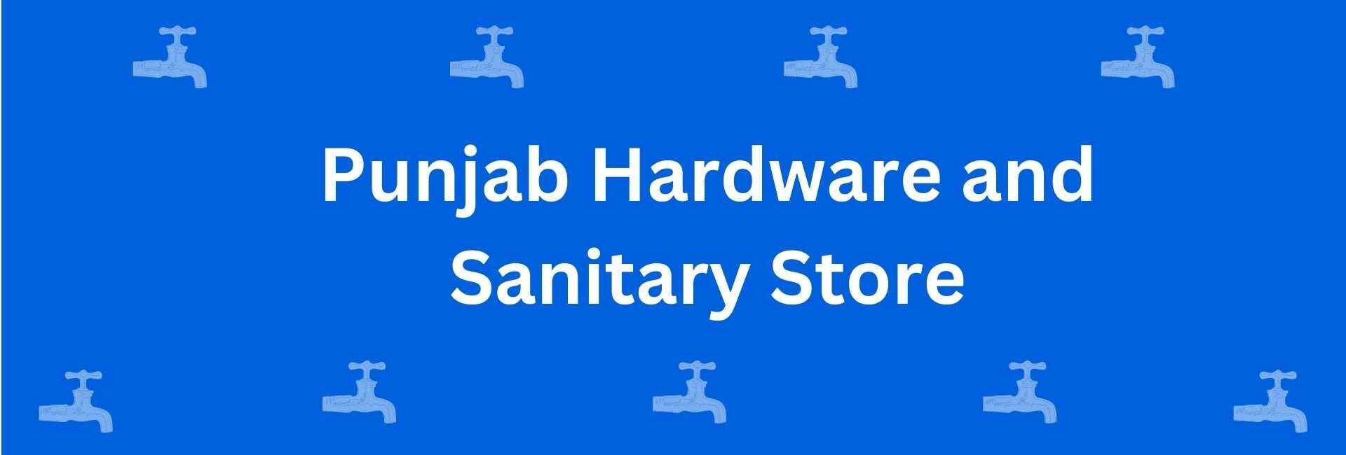 Punjab Hardware and Sanitary Store - Best Sanitary Services in Rohini Delhi - Sanitary Product Dealer in Delhi