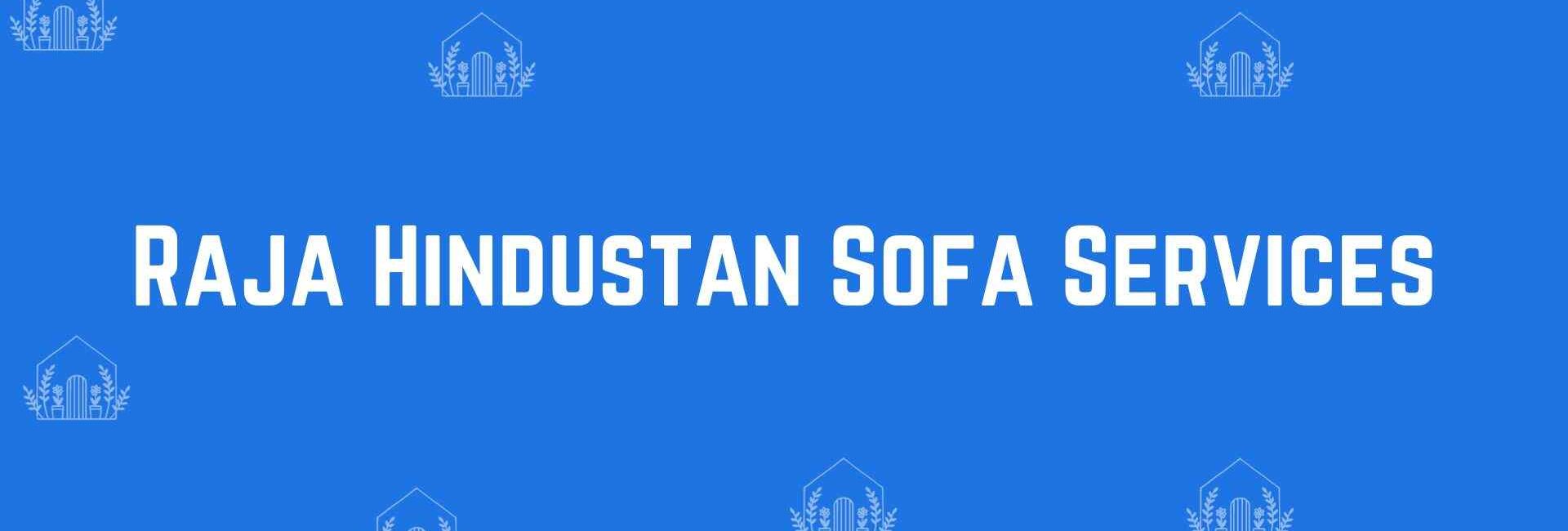 Raja Hindustan Sofa Services - Home Decor Dealers in Malviya Nagar, Delhi - Home Decor in Delhi