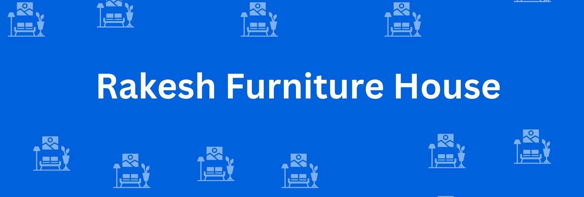 Rakesh Furniture House - Best Furniture Service Dealer in Shahdara, Delhi - Furniture Distributors in Delhi