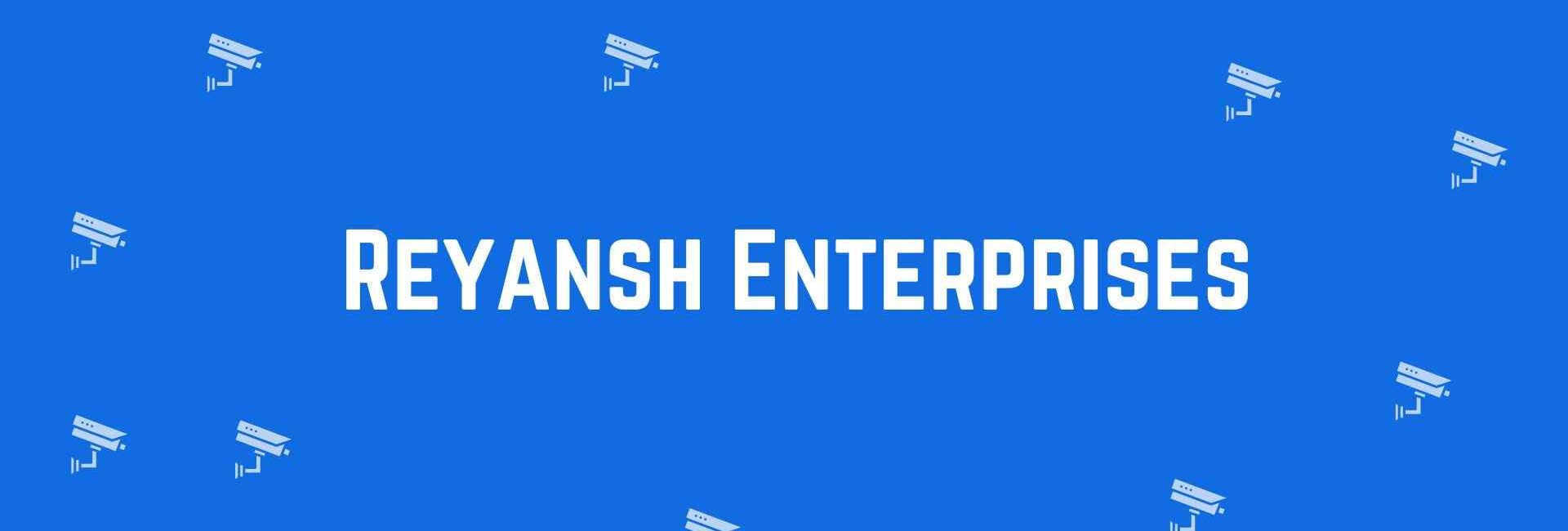 Reyansh Enterprises - Security system dealer in Shahdara, Delhi - CCTV dealer in Delhi