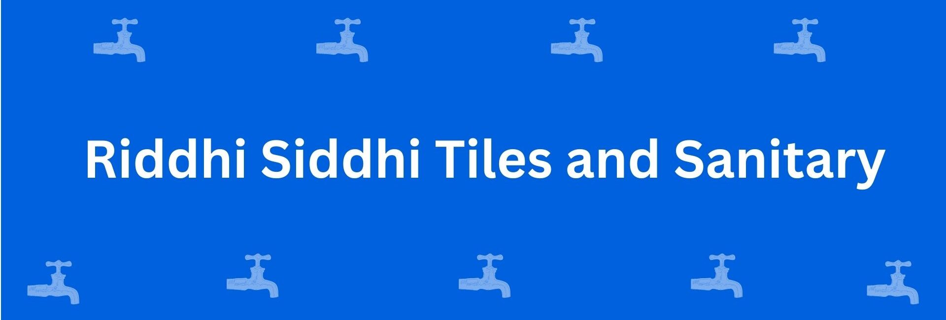 Riddhi Siddhi Tiles and Sanitary - Best Sanitary Services in Uttam Nagar, Delhi - Sanitary Product Dealer in Delhi