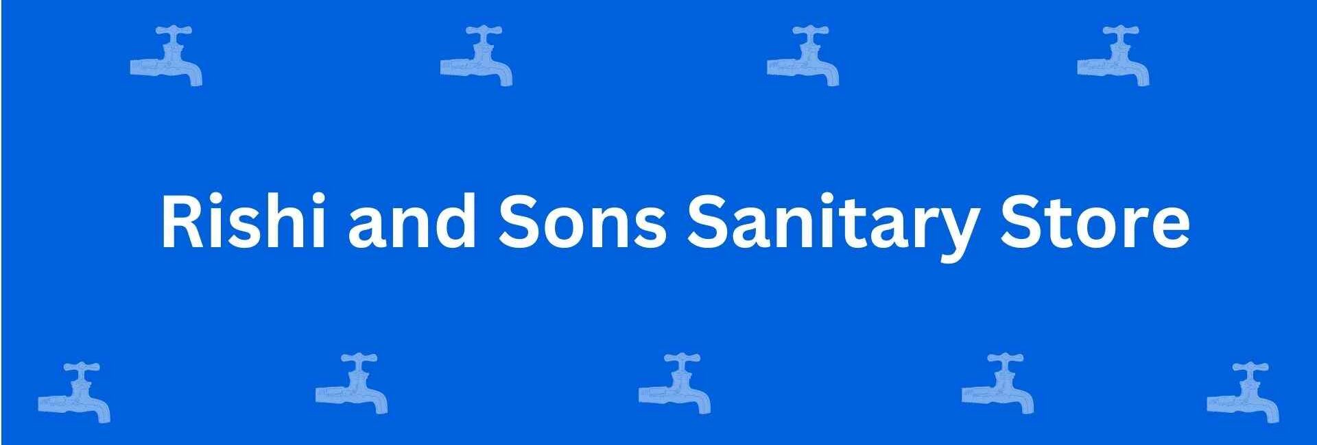 Rishi and Sons Sanitary Store - Best Sanitary Services in Shahdara, Delhi - Sanitary Product Dealer in Delhi