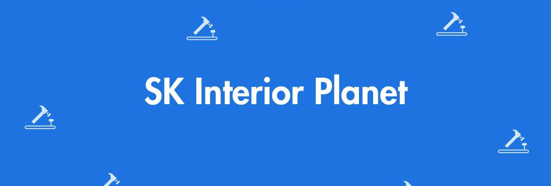 SK Interior Planet - Carpenter Service in Shahdara, Delhi - Carpenters in Delhi