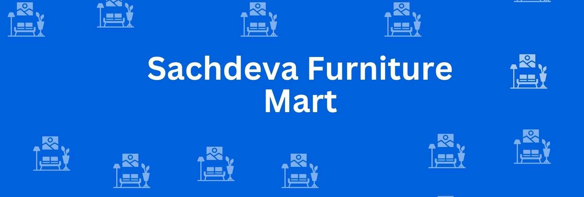 Sachdeva Furniture Mart - Furniture Stores in Kirti Nagar Delhi - Furniture Services Supplier in Delhi