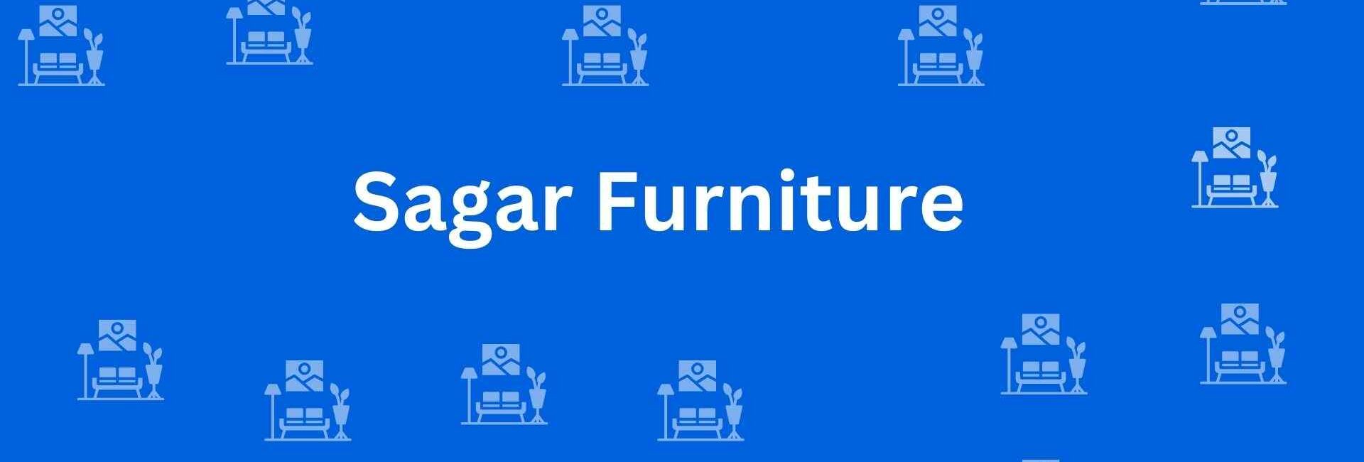 Sagar Furniture - Best Furniture Service Dealer in Shahdara, Delhi - Furniture Distributors in Delhi