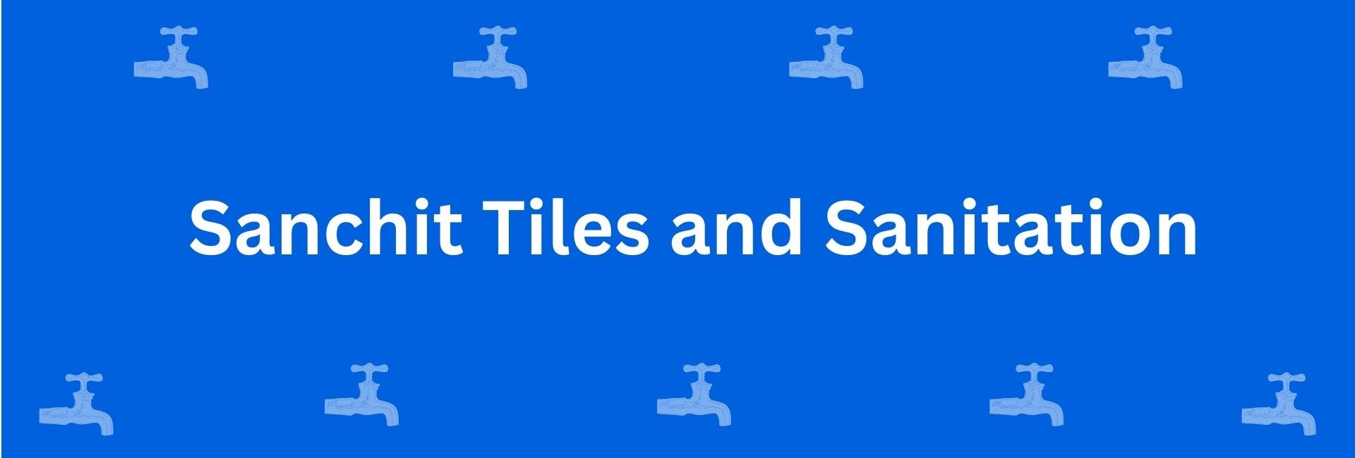 Sanchit Tiles and Sanitation - Best Sanitary Services in Krishna Nagar, Delhi - Sanitary Product Dealer in Delhi