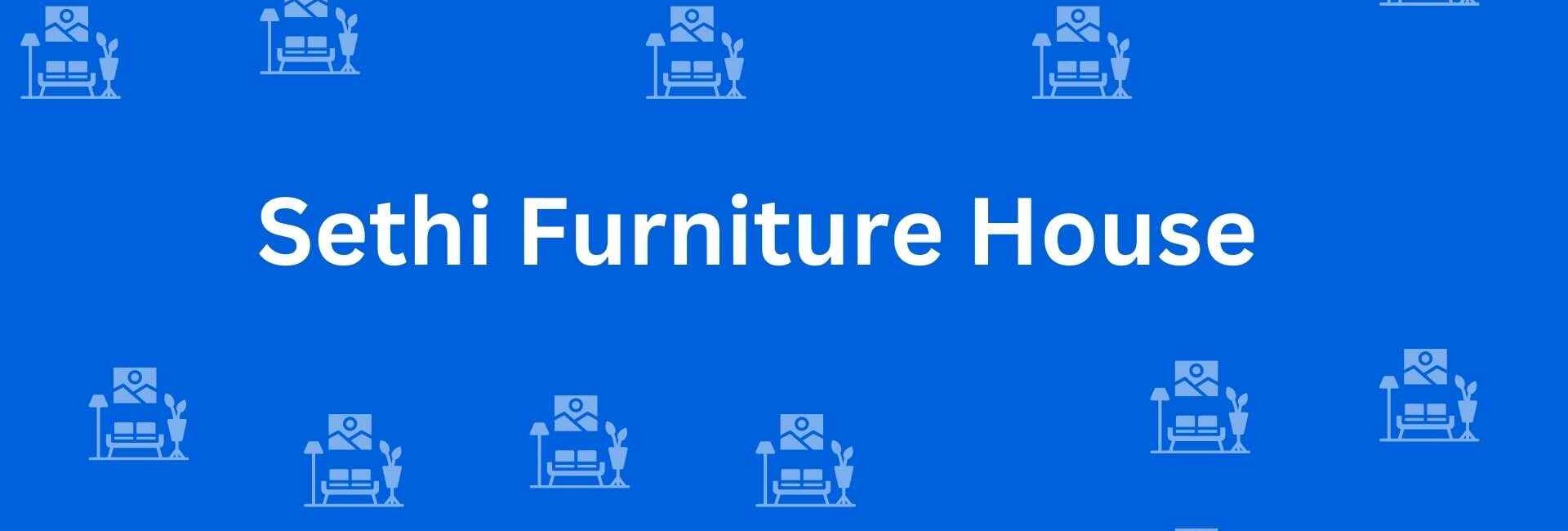 Sethi Furniture House - Best Furniture Service Dealer in Pitampura, Delhi - Furniture Distributors in Delhi