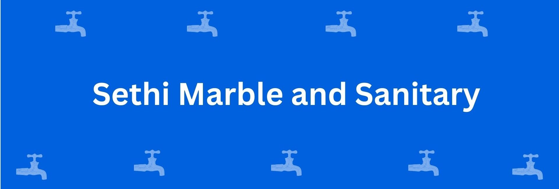 Sethi Marble and Sanitary - Best Sanitary Services in Uttam Nagar, Delhi - Sanitary Product Dealer in Delhi