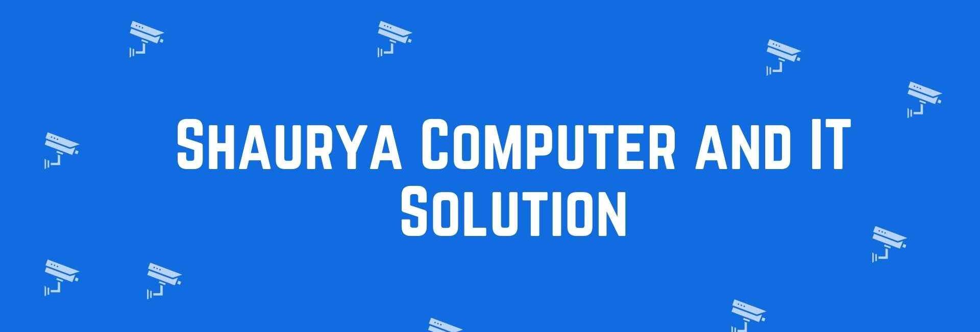 Shaurya Computer and IT Solution - Security system dealer in Uttam Nagar, Delhi - CCTV dealer in Delhi