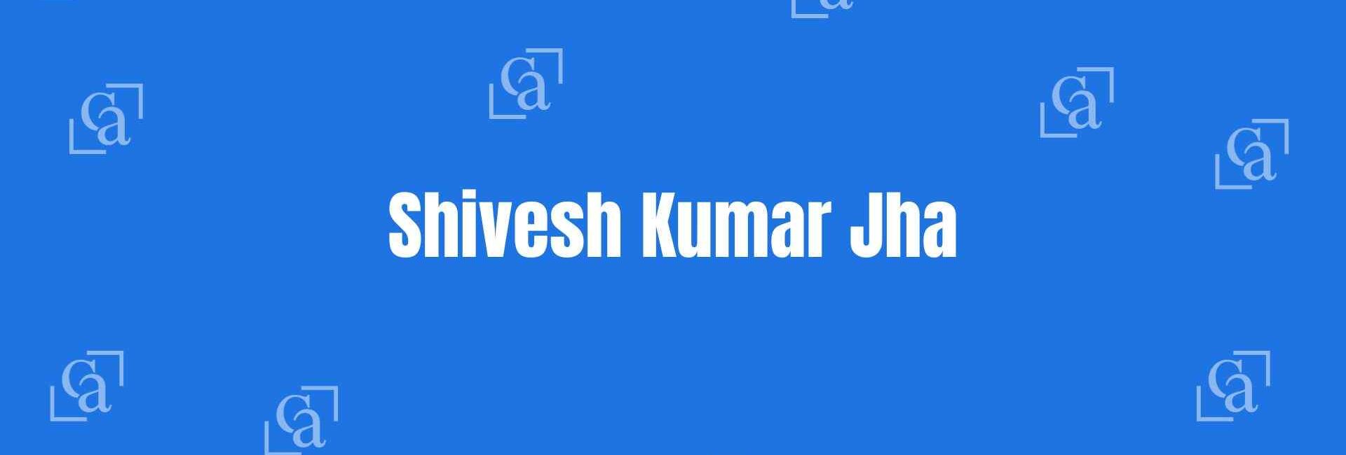 Shivesh Kumar Jha - Chartered Accountants in Kirti Nagar Delhi - Money Experts in Delhi