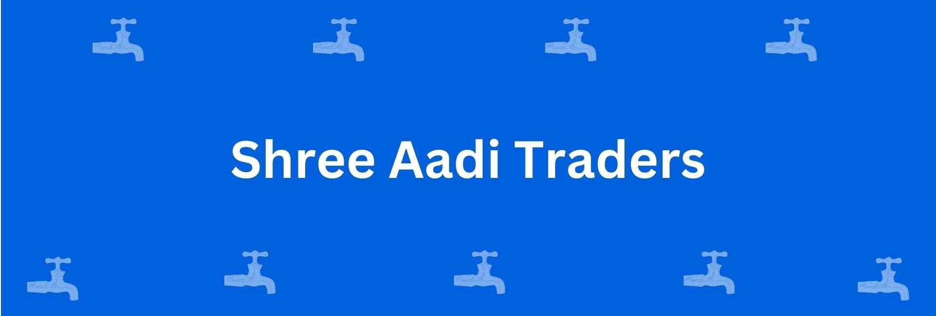 Shree Aadi Traders - Best Sanitary Services in Shahdara, Delhi - Sanitary Product Dealer in Delhi