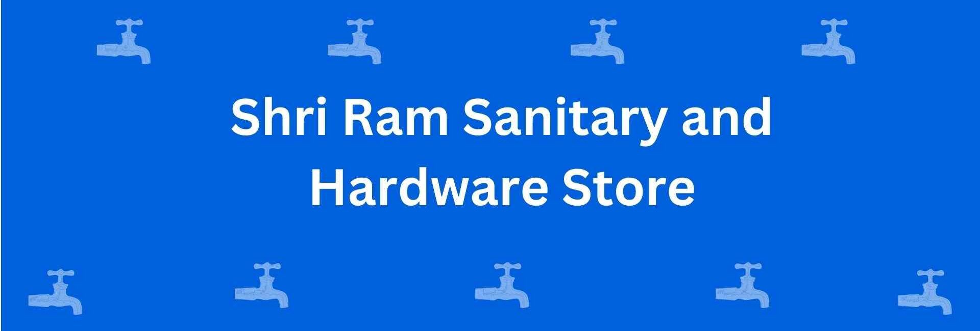 Shri Ram Sanitary and Hardware Store - Best Sanitary Solutions in Rohini Delhi - Sanitary Product Dealer in Delhi