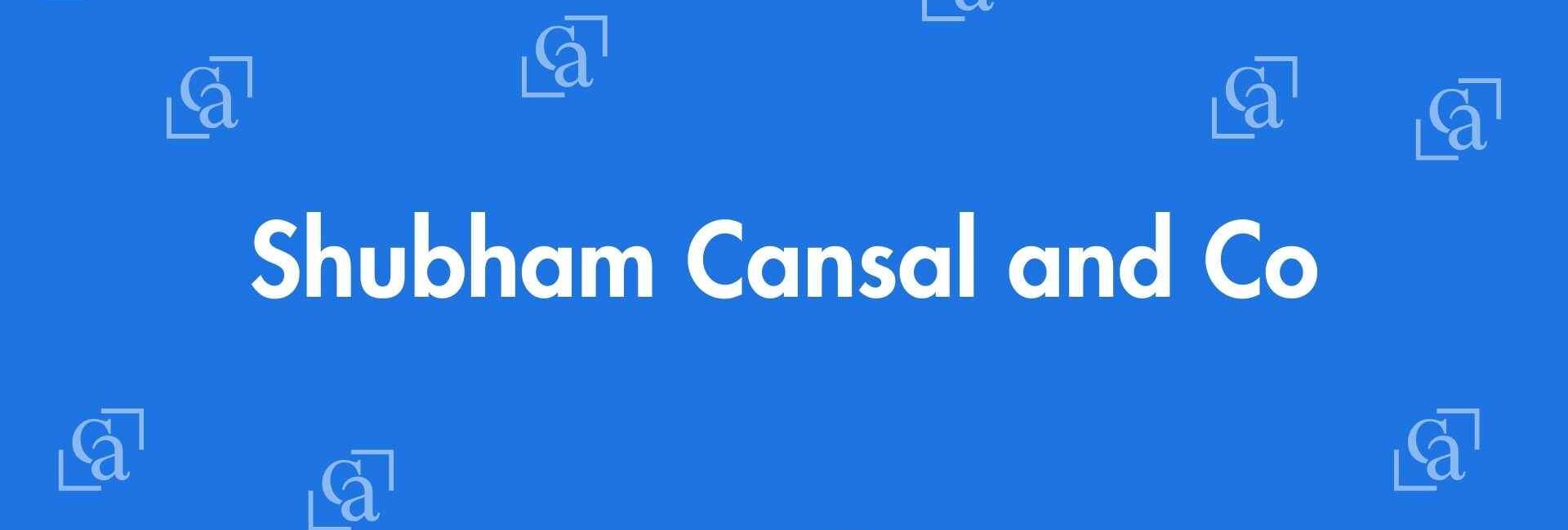Shubham Cansal and Co - Chartered Accountants in Laxmi Nagar, Delhi - Best Experienced Chartered Accountants Delhi