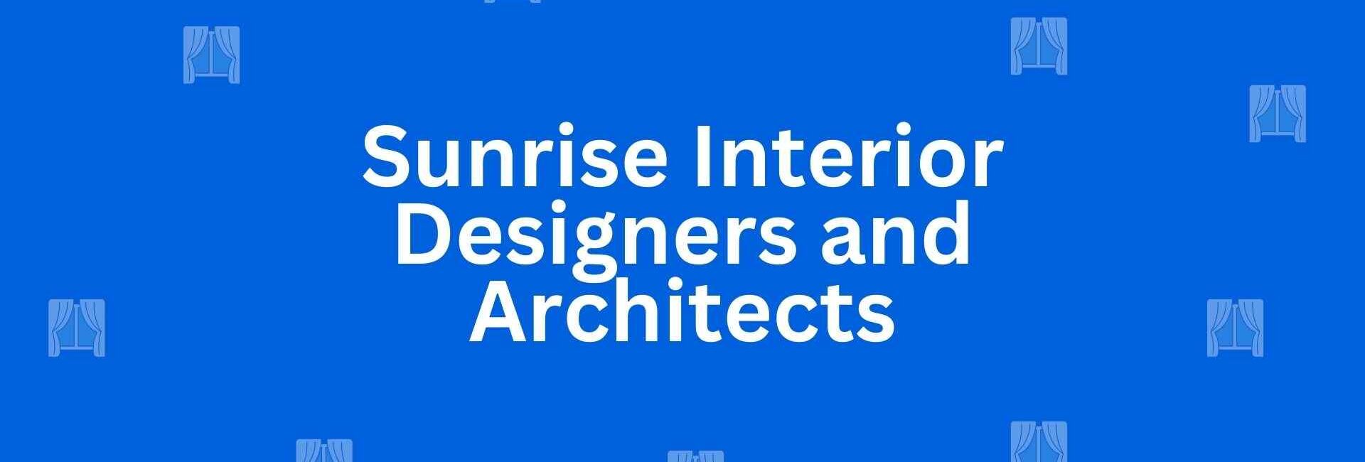 Sunrise Interior Designers and Architects - Best Home Interior Services in Malviya Nagar, Delhi - Best Interior Designers in Delhi