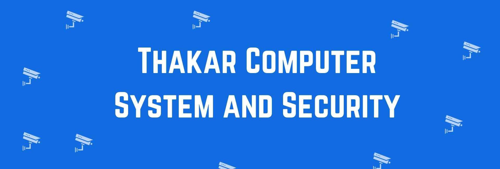 Thakar Computer System and Security - Best CCTV dealer in Paschim Vihar Delhi - Security Cameras in Delhi