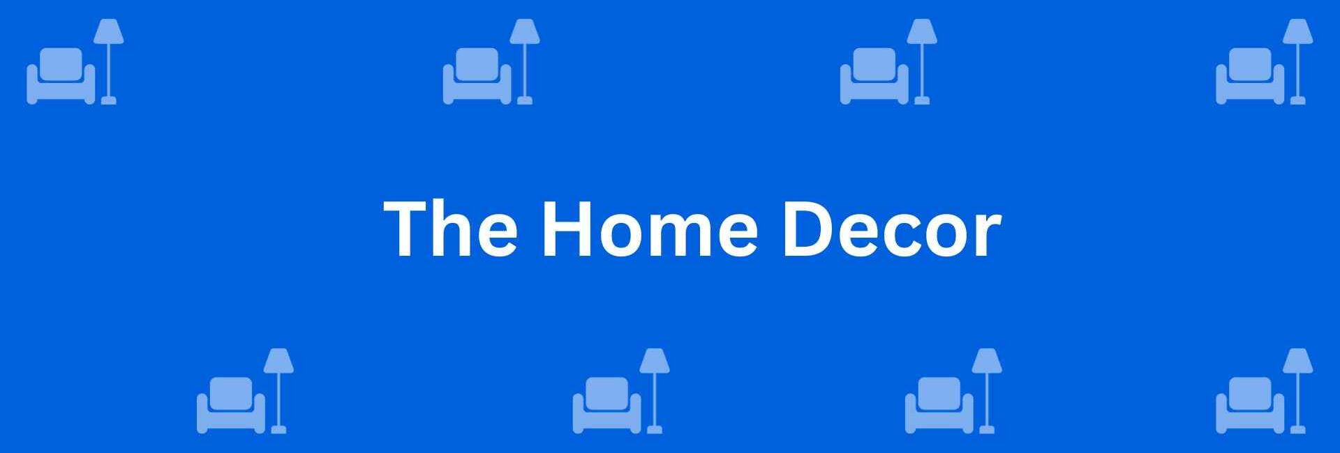 The Home Decor - Home Decor Dealers in Kirti Nagar Delhi - Home Services Decor in Delhi