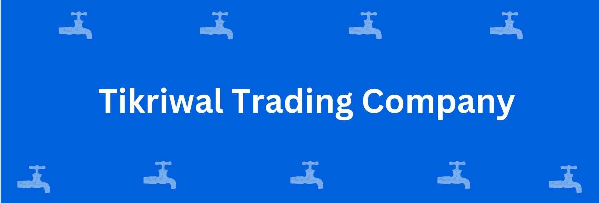 Tikriwal Trading Company - Best Sanitary Services in Dwarka, Delhi - Sanitary Product Dealer in Delhi
