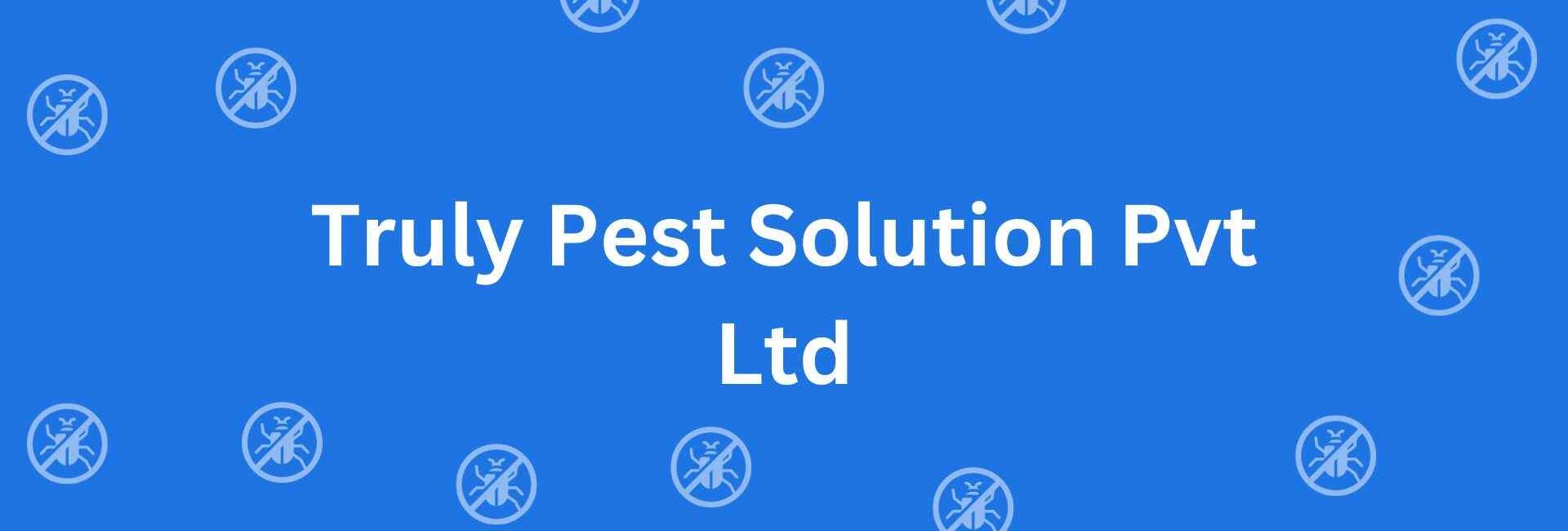 Truly Pest Solution Pvt Ltd - Pest Control Services in Nehru Place Delhi - Pest Control Service Provider in Delhi