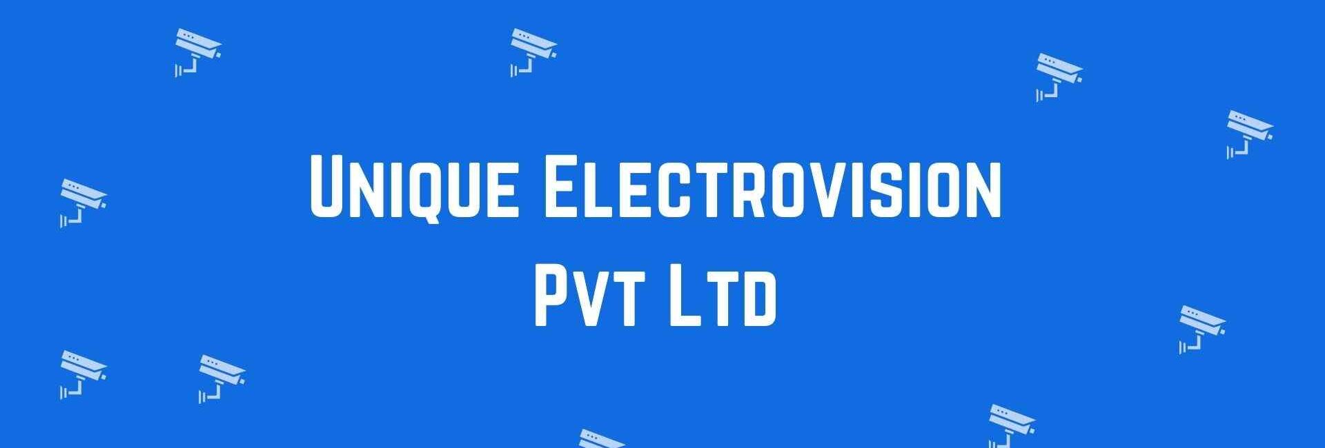 Unique Electrovision Pvt Ltd - CCTV dealer in Rohini Delhi - Security Cameras in Delhi
