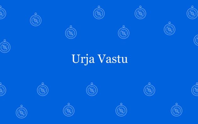 Urja Vastu - Best vastu Expert in Paschim Vihar Delhi - Vastu Shastra Experts in Delhi
