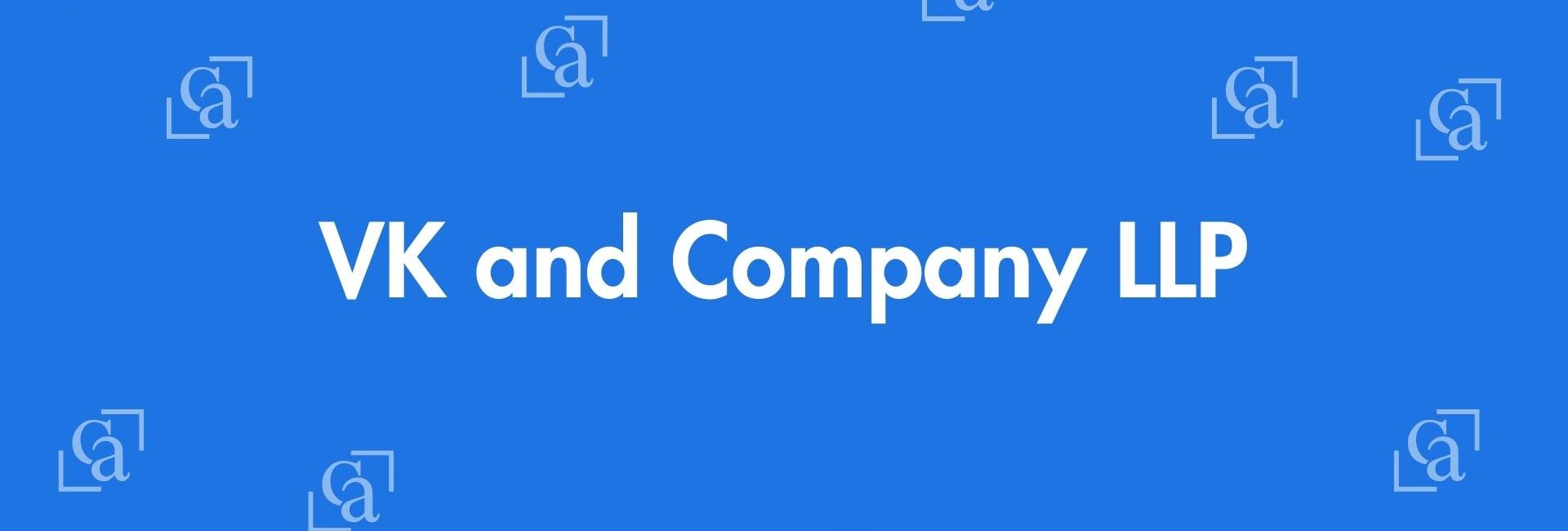 VK and Company LLP - Chartered Accountants in Pitampura, Delhi - Experienced Chartered Accountants Delhi