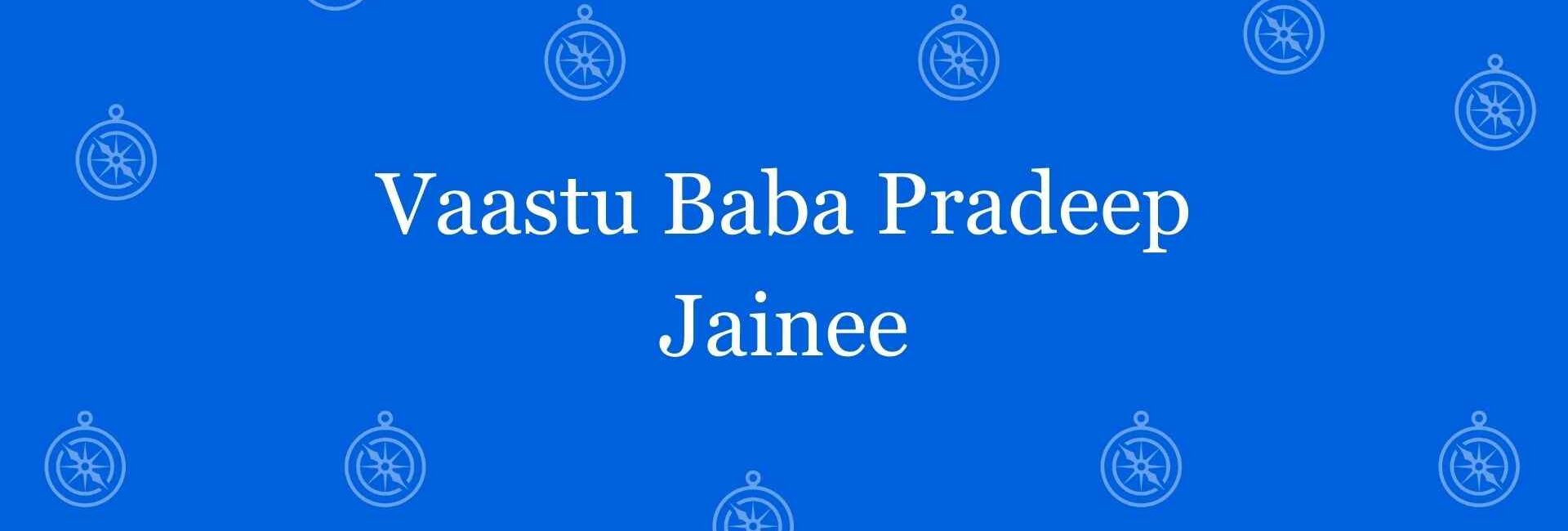 Vaastu Baba Pradeep Jainee - Best vastu Expert in Connaught Place, Delhi - Vastu Shastra Experts in Delhi