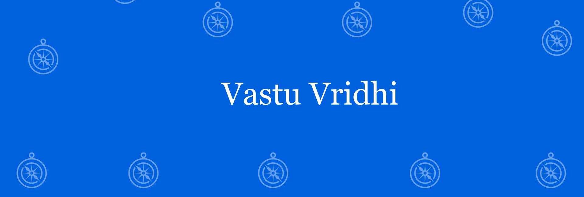 Vastu Vridhi - Best vastu Expert in Paschim Vihar Delhi - Vastu Shastra Experts in Delhi