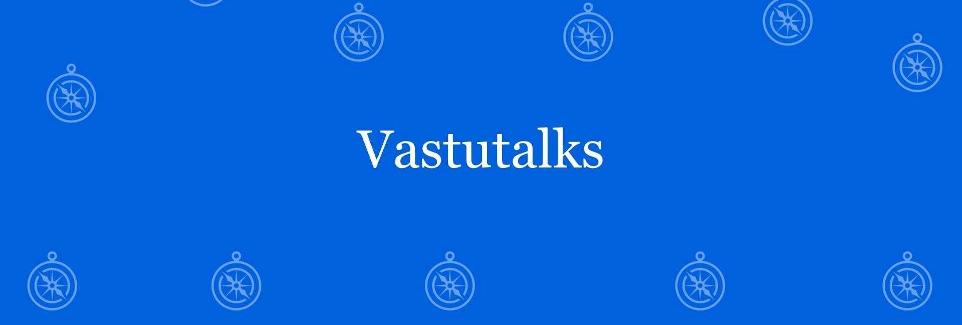 Vastutalks - Best vastu Expert in Dwarka, Delhi - Vastu Shastra Experts in Delhi