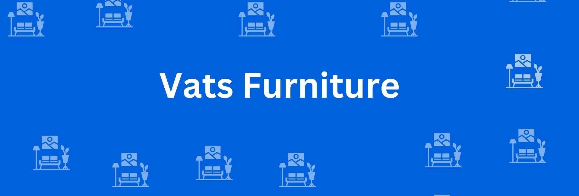 Vats Furniture - Best Furniture Service Dealer in Shahdara, Delhi - Furniture Distributors in Delhi