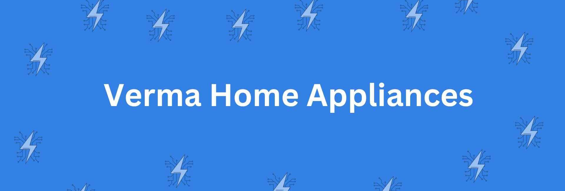 Verma Home Appliances - Home Appliances in Malviya Nagar, Delhi - Best for Home Designing and Appliances in Delhi