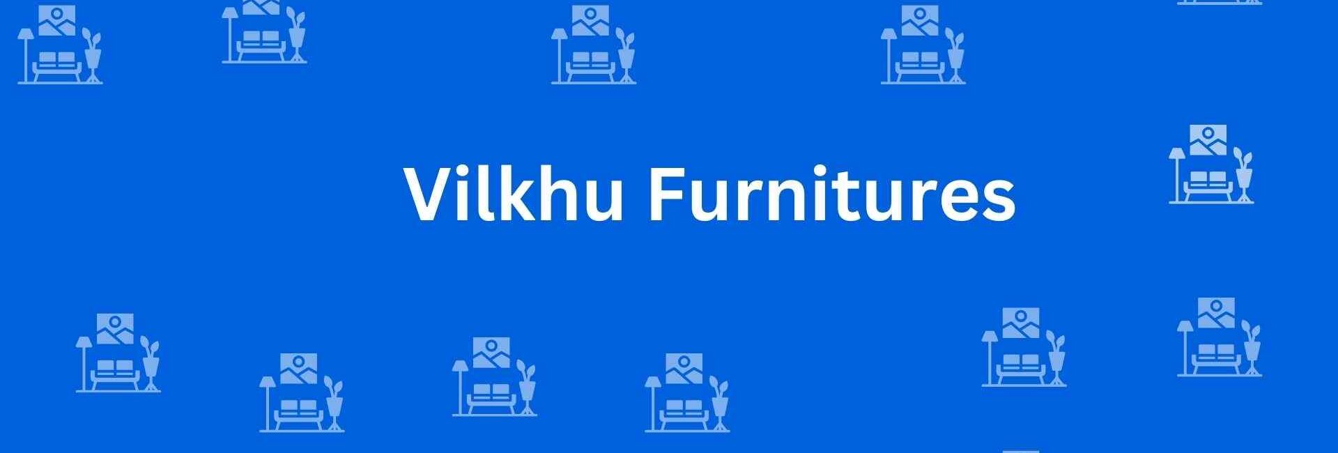 Vilkhu Furnitures - Home and Office Furniture in Kirti Nagar Delhi - Furniture Options in Delhi