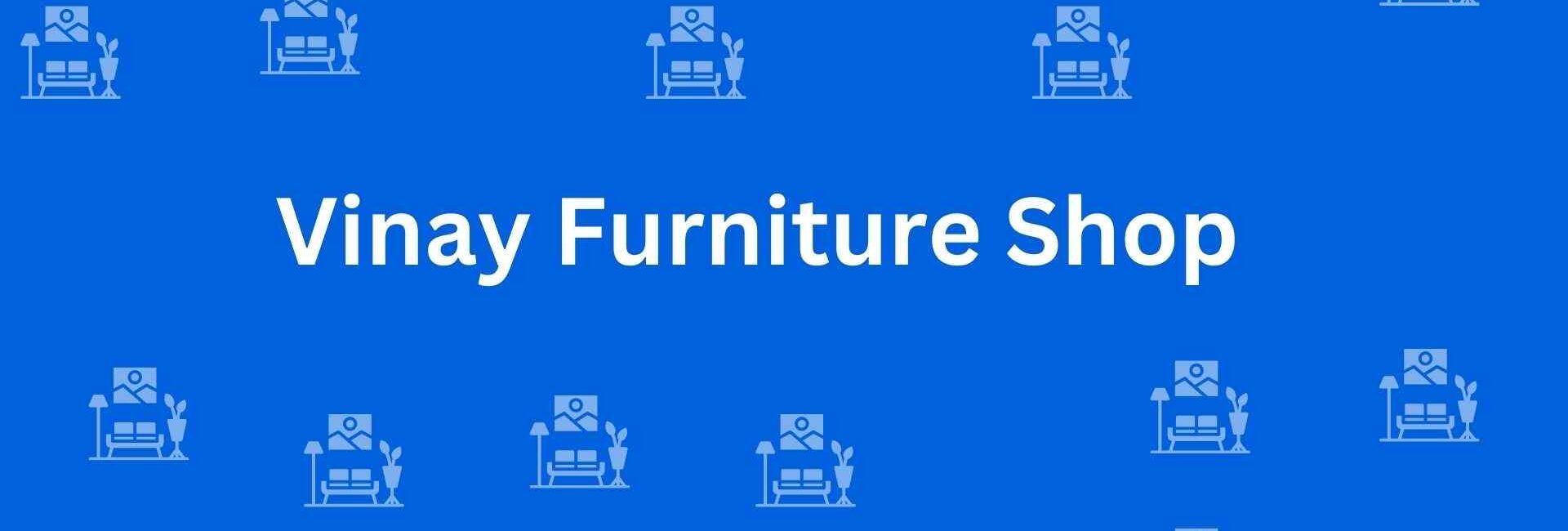 Vinay Furniture Shop - Best Furniture Service Dealer in Pitampura, Delhi - Furniture Distributors in Delhi