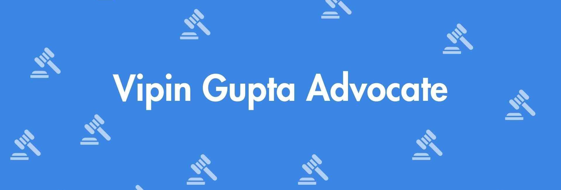 Vipin Gupta Advocate - Real Estate Legal Service in Krishna Nagar, Delhi - Legal Service Provider in Delhi