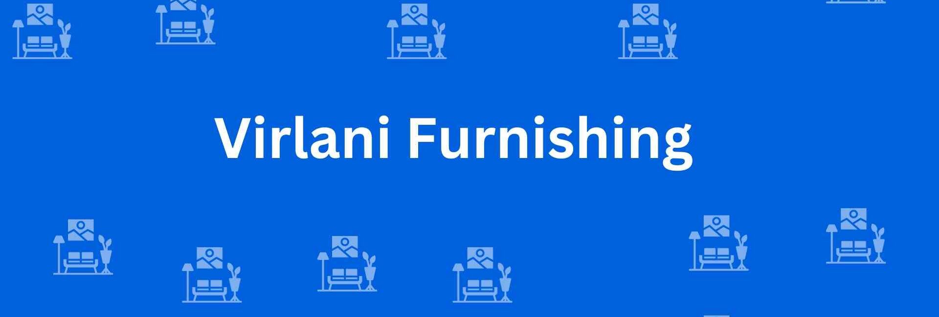 Virlani Furnishing - Best Furniture Service Dealer in Malviya Nagar, Delhi - Furniture Distributors in Delhi