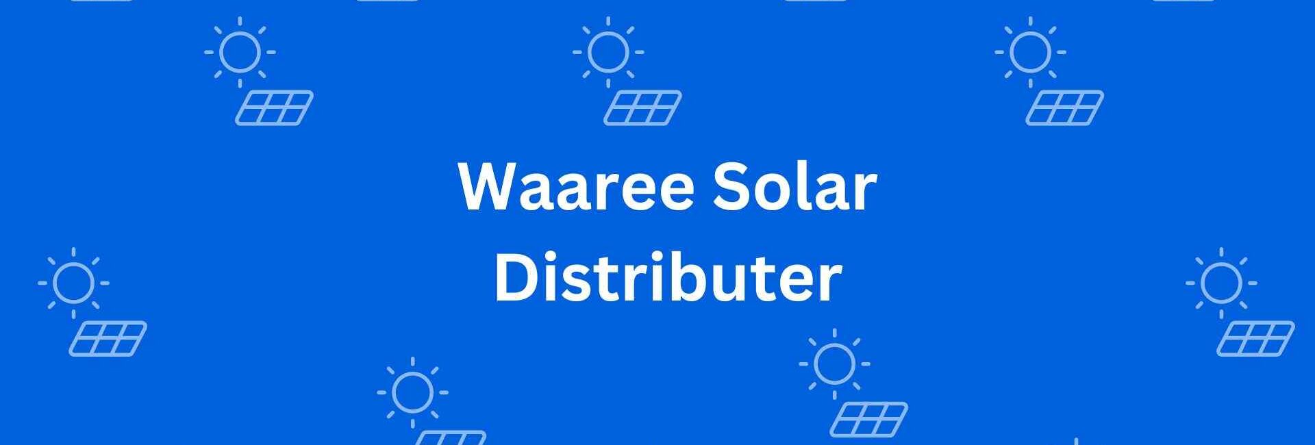 Waaree Solar Distributer - Good Solar Products in Rohini Delhi - Solar Machine Provider in Delhi