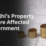 How Delhi Property Prices Are Affected by Government Policies
