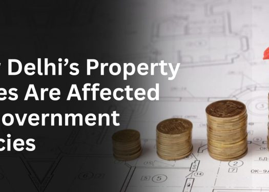 How Delhi Property Prices Are Affected by Government Policies