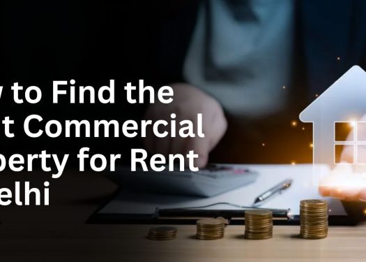 How to Find the Right Commercial Property for Rent in Delhi